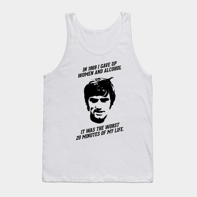 George Best - In 1969 I gave up women and alcohol. It was the worst 20 minutes of my life Tank Top by TheUnitedPage